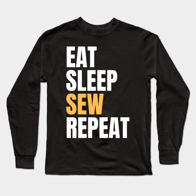 Eat Sleep Sew Repeat Long Sleeve T-Shirt by Nice Surprise